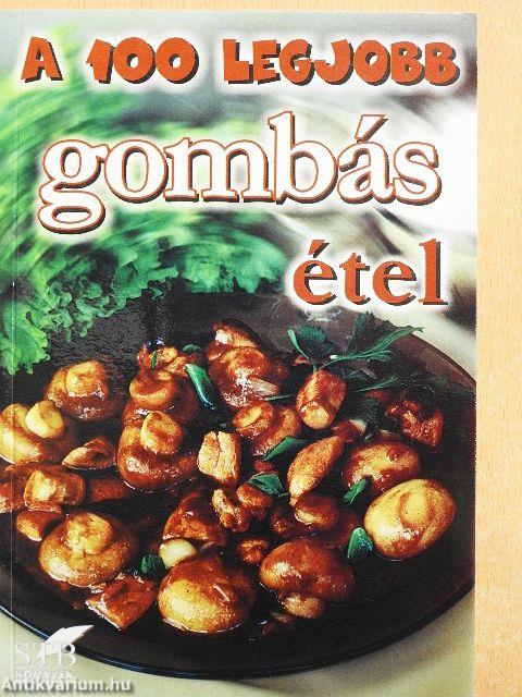 A 100 legjobb gombás étel