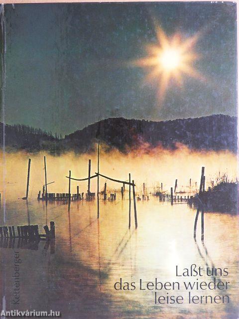 Laßt uns das Leben wieder leise lernen