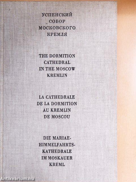 The Dormition Cathedral in the Moscow Kremlin/La Cathedrale de la Dormition au Kremlin de Moscou/Die Mariaehimmelfahrtskathedrale im Moskauer Kreml