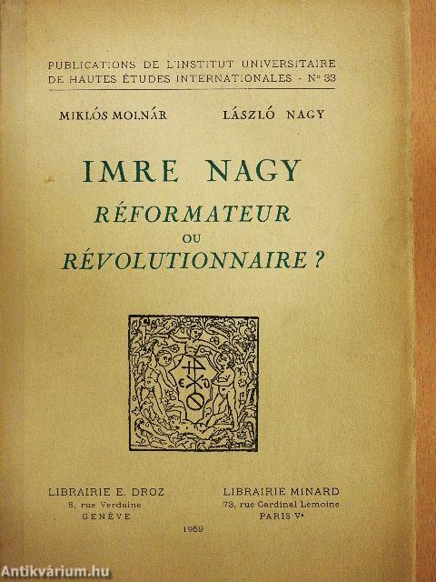 Imre Nagy - Réformateur ou Révolutionnaire?