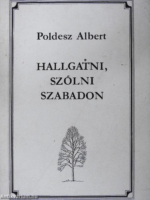 Hallgatni, szólni szabadon
