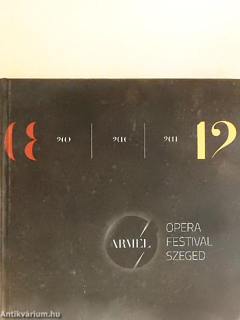 Armel Opera Festival Szeged 2008-2012