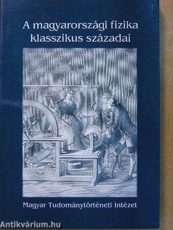 A magyarországi fizika klasszikus századai