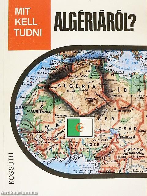 Mit kell tudni Algériáról?