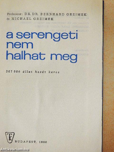 A Serengeti nem halhat meg