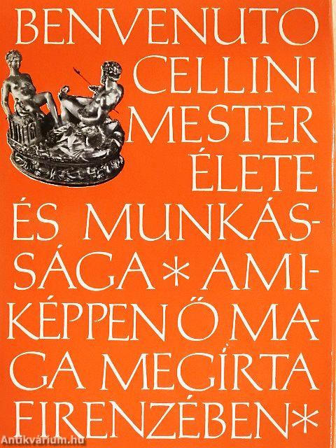 Benvenuto Cellini mester élete és munkássága