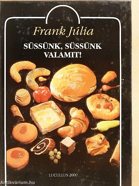 Süssünk, süssünk valamit!