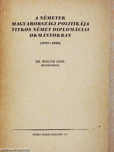 A németek magyarországi politikája titkos német diplomáciai okmányokban