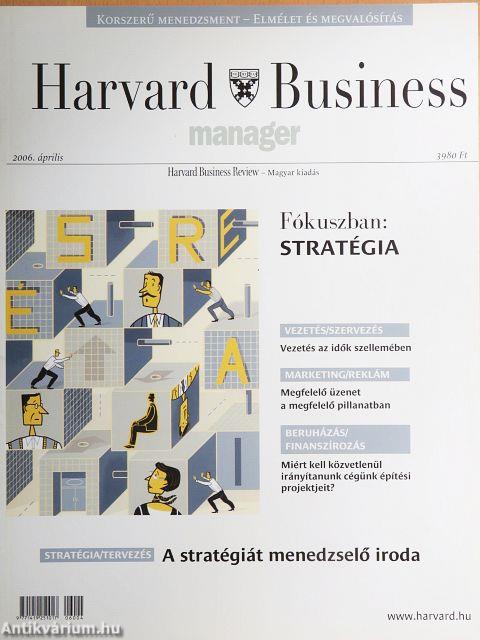 Harvard Business Manager - Harvard Business Review 2006. április