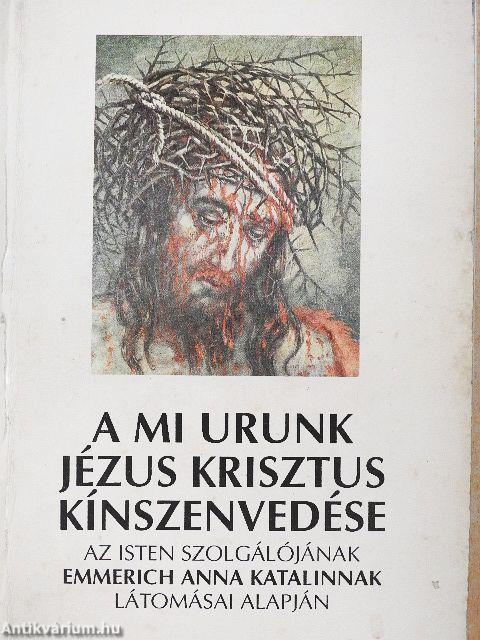 A mi Urunk Jézus Krisztus kínszenvedése