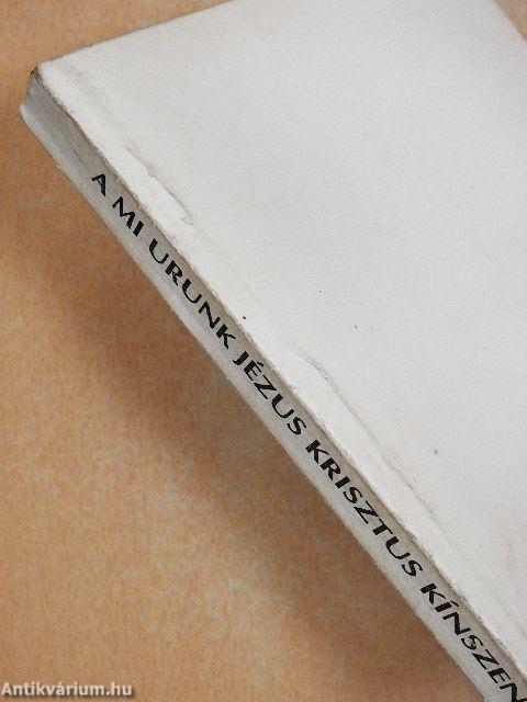 A mi Urunk Jézus Krisztus kínszenvedése