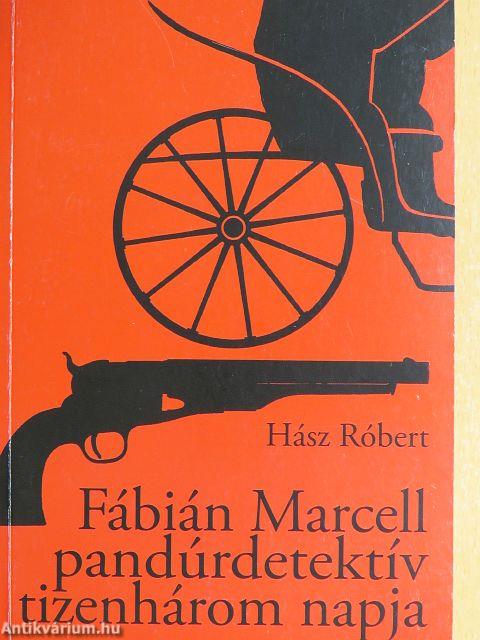 Fábián Marcell pandúrdetektív tizenhárom napja