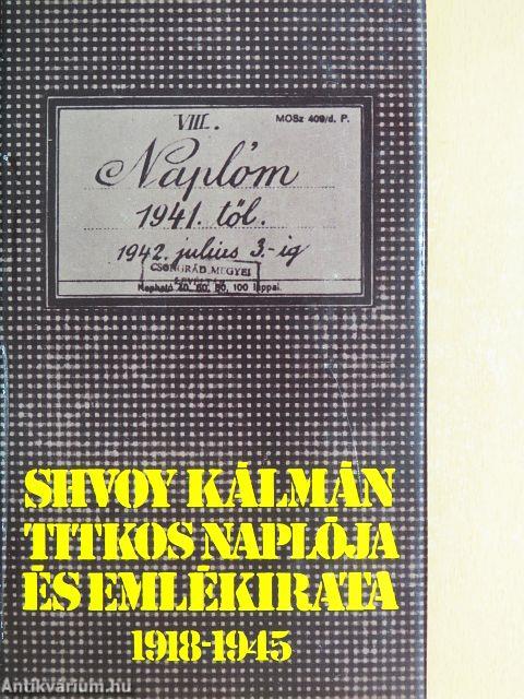 Shvoy Kálmán titkos naplója és emlékirata 1918-1945