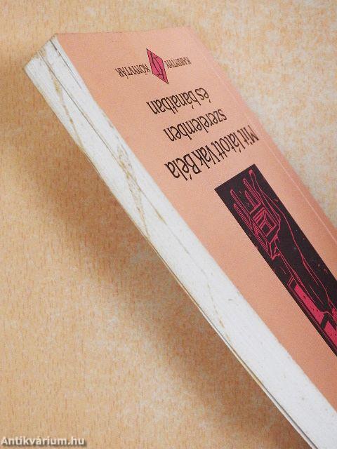 Mit látott Vak Béla szerelemben és bánatban