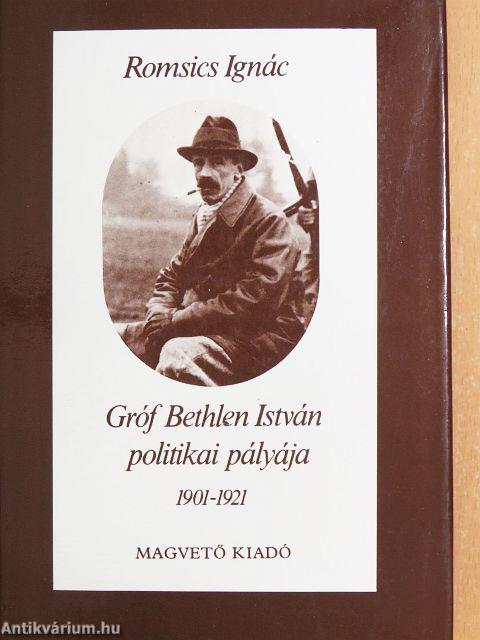 Gróf Bethlen István politikai pályája 1901-1921