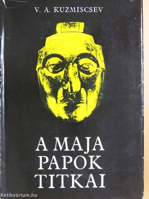 A maja papok titkai