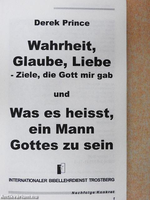Wahrheit, Glaube, Liebe - Ziele, die Gott mir gab/Was es heisst, ein Mann Gottes zu sein