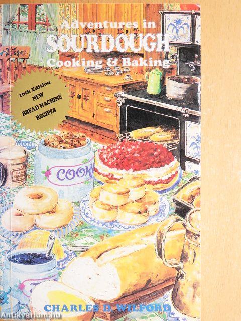 Adventures in Sourdough Cooking & Baking