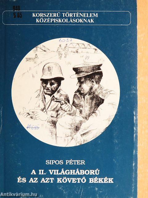 A II. világháború és az azt követő békék