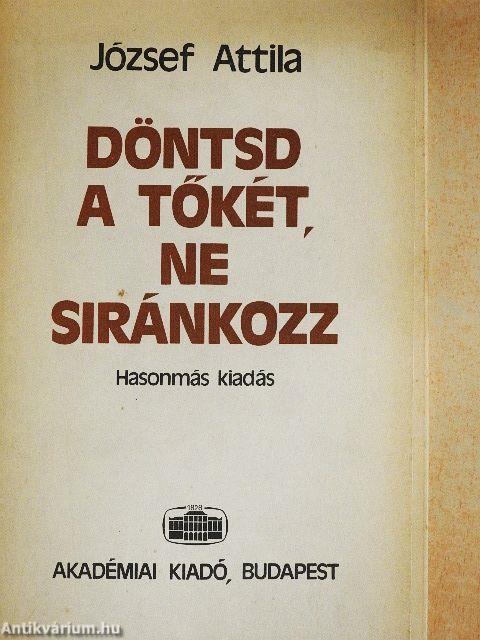 Döntsd a tőkét, ne siránkozz/Egy verseskönyv születése