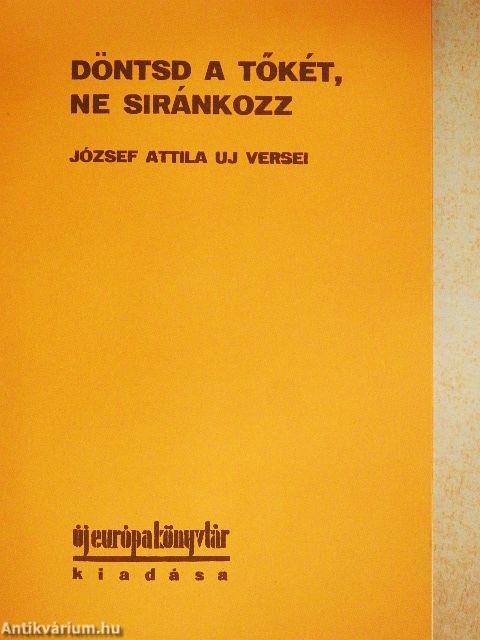 Döntsd a tőkét, ne siránkozz/Egy verseskönyv születése