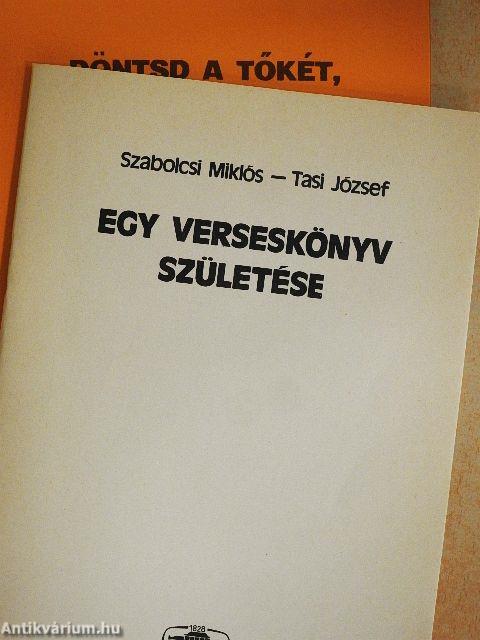 Döntsd a tőkét, ne siránkozz/Egy verseskönyv születése