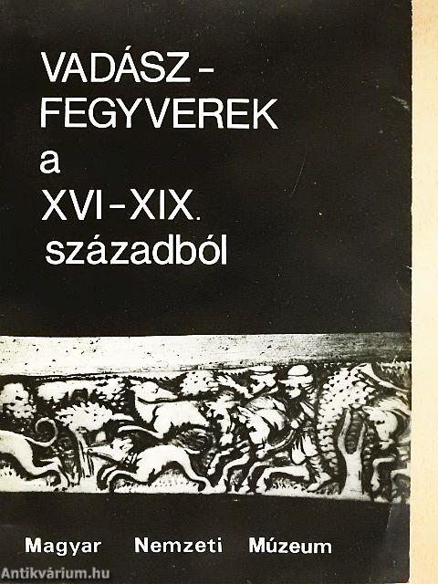 Vadászfegyverek a XVI-XIX. századból
