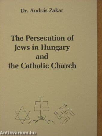 The Persecution of Jews in Hungary and the Catholic Church