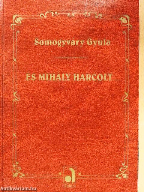 És Mihály harcolt...