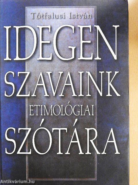 Idegen szavaink etimológiai szótára