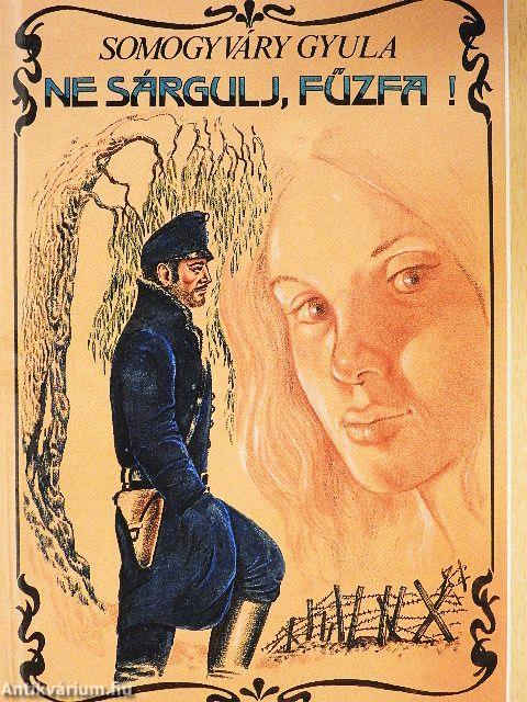 Ne sárgulj, fűzfa!