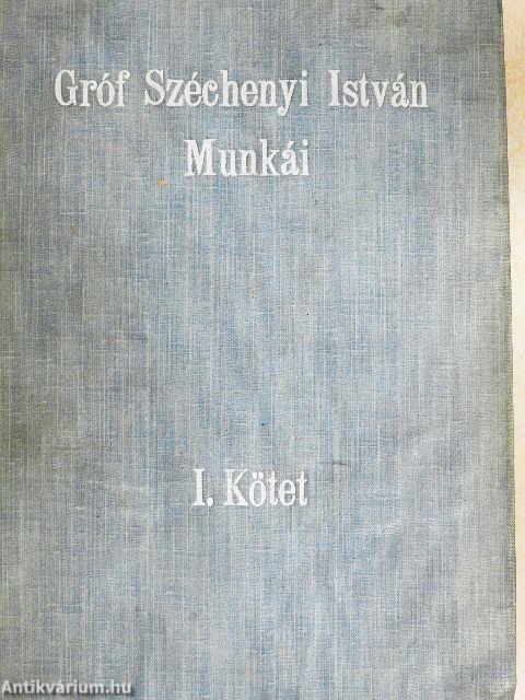 Gróf Széchenyi István munkái I/I-II.
