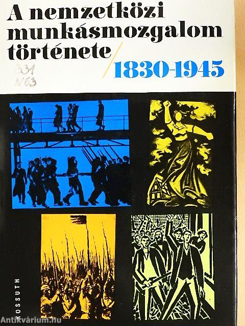 A nemzetközi munkásmozgalom története 1830-1945