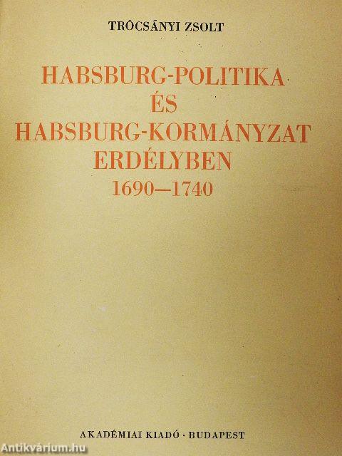Habsburg-politika és Habsburg-kormányzat Erdélyben 1690-1740