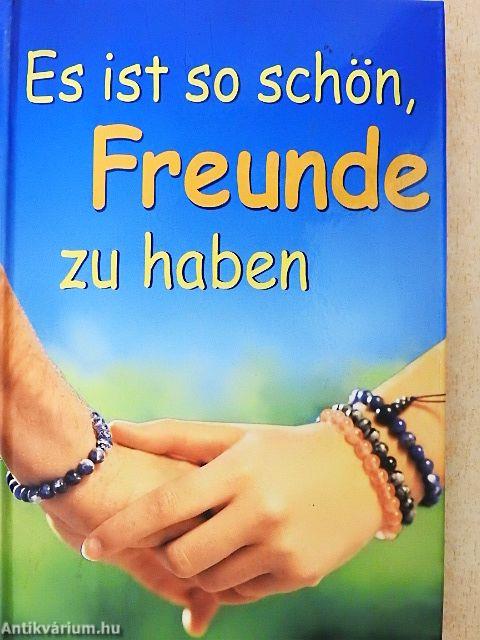 Es ist so schön, Freunde zu haben