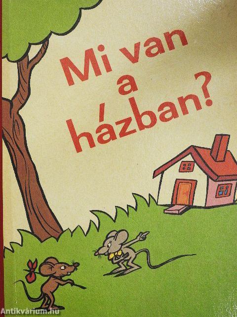 Mi van a házban?