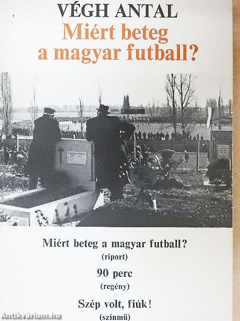 Miért beteg a magyar futball?
