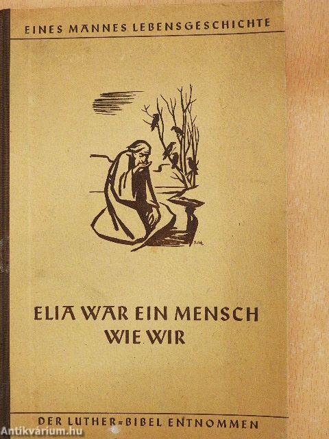 Elia war ein Mensch wie wir