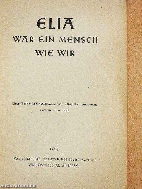 Elia war ein Mensch wie wir