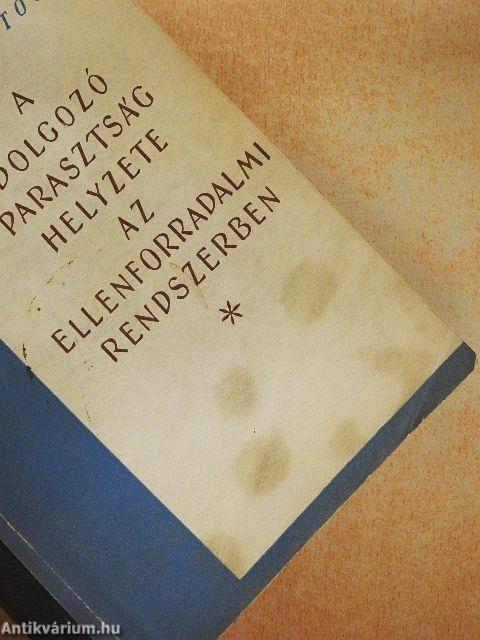 A dolgozó parasztság helyzete az ellenforradalmi rendszerben