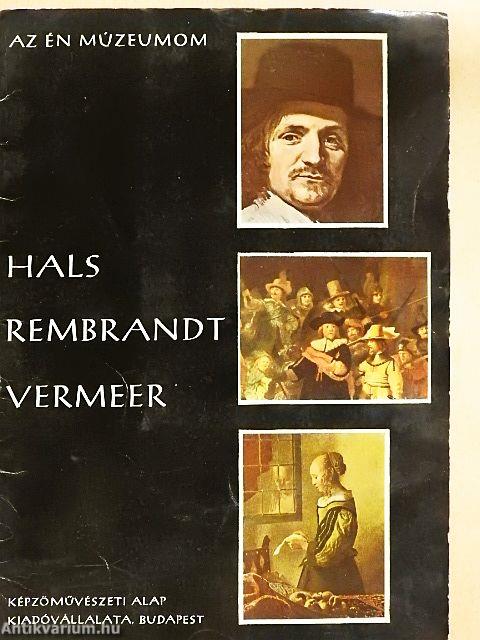 Hals, Rembrandt, Vermeer