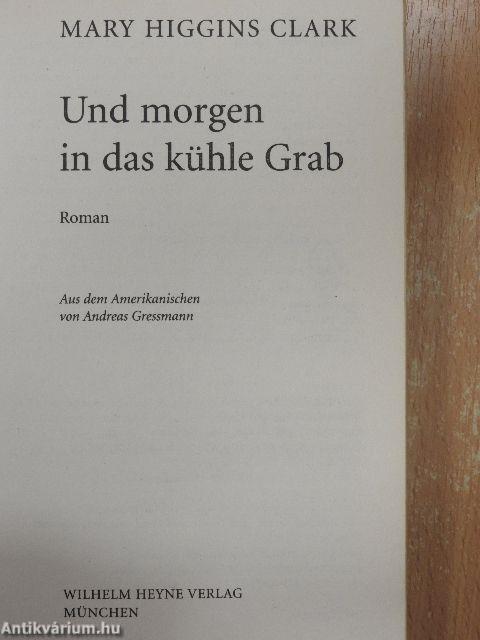 Und morgen in das kühle Grab