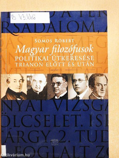 Magyar filozófusok politikai útkeresése Trianon előtt és után