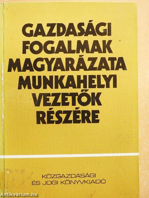 Gazdasági fogalmak magyarázata munkahelyi vezetők részére