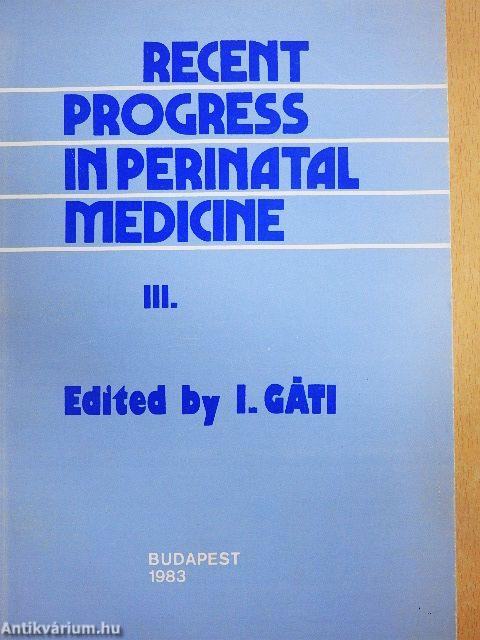 Recent Progress in Perinatal Medicine III.
