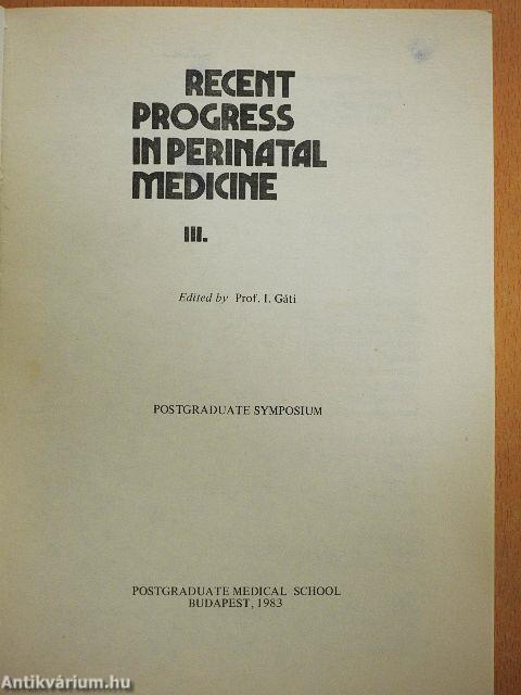 Recent Progress in Perinatal Medicine III.