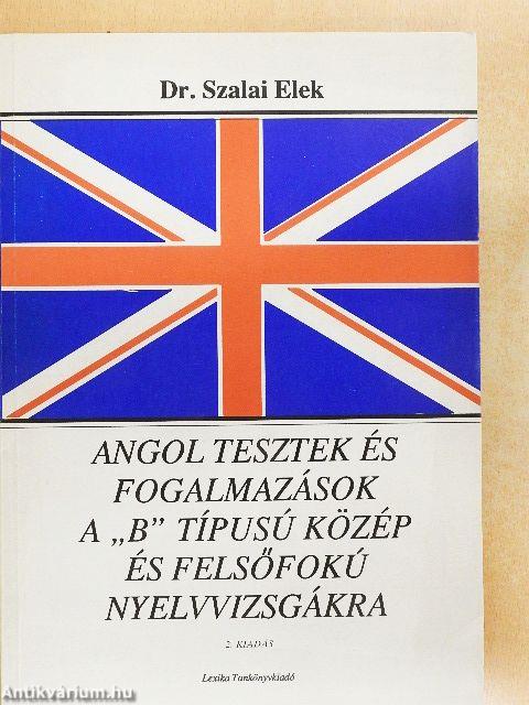Angol tesztek és fogalmazások a "B" típusú közép és felsőfokú nyelvvizsgákra