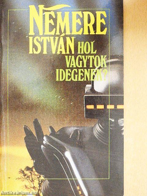 Hol vagytok Idegenek?