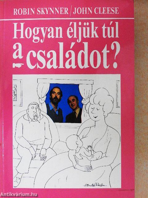 Hogyan éljük túl a családot?