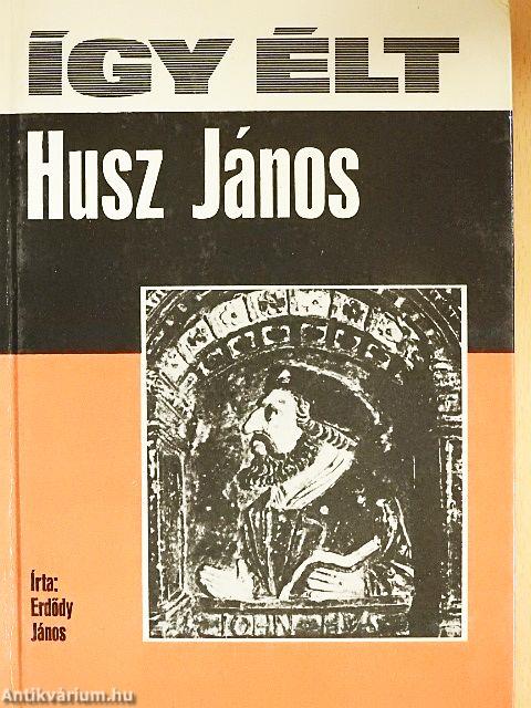 Így élt Husz János